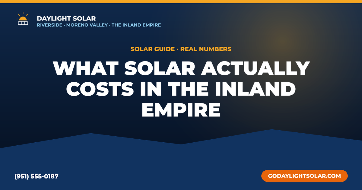 What Solar Actually Costs in Riverside & the Inland Empire (2026) — Real Numbers